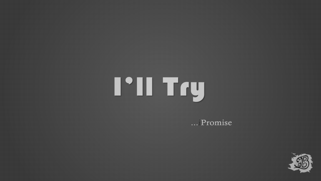 I'll Try I Promise